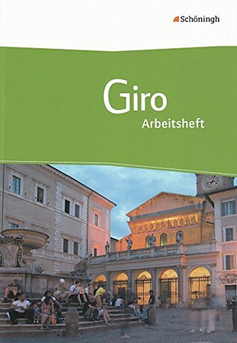 Giro - Arbeitsbuch Italienisch für die Oberstufe: Giro - Arbeitsbuch Italienisch für die gymnasiale Oberstufe: Arbeitsheft von Schöningh